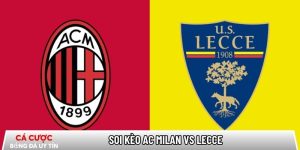 Soi kèo AC Milan vs Lecce 02h45 ngày 19/01 – Vòng 21 Serie A tại specialolympicsdayton.org